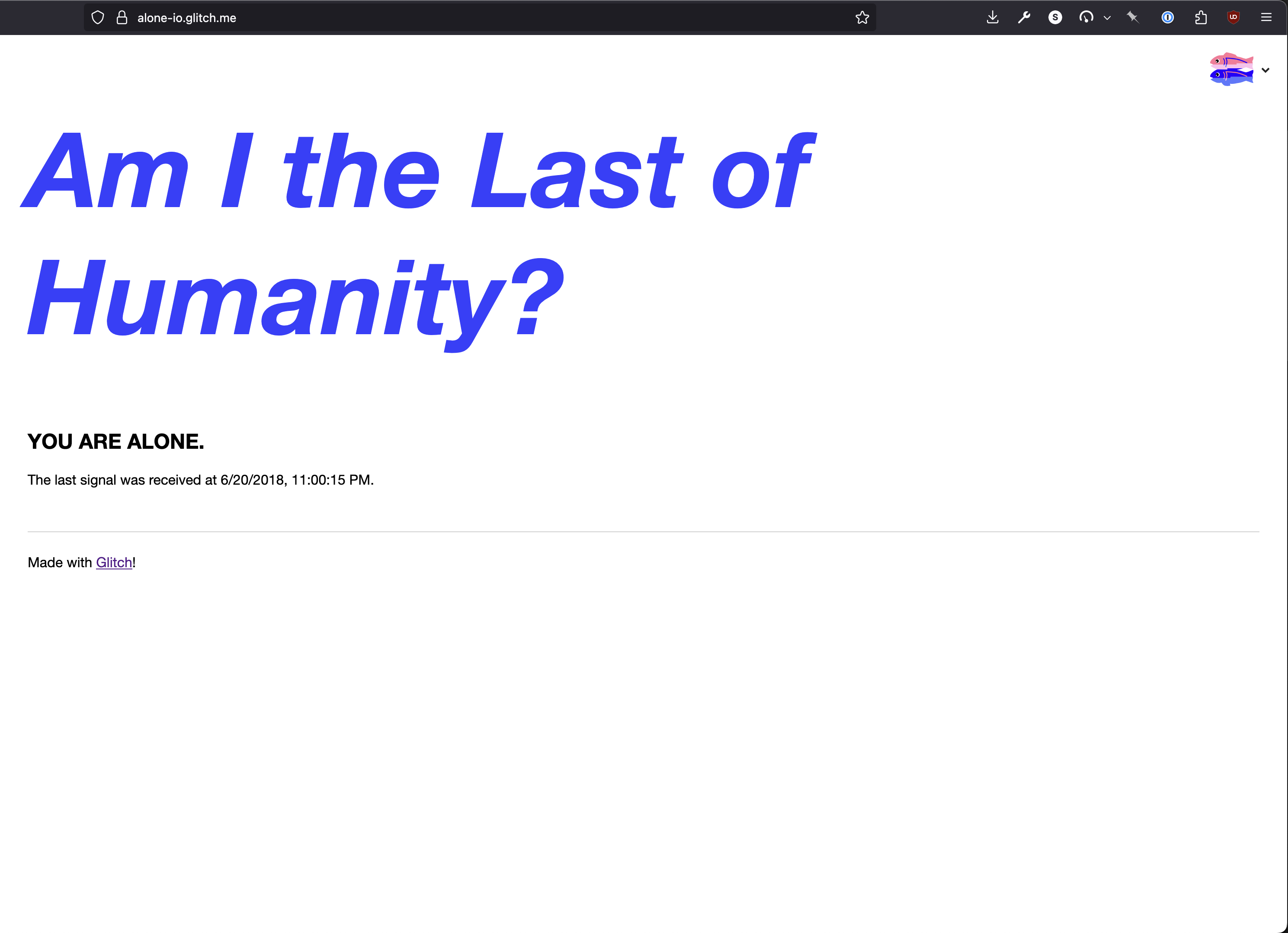 Am I the last of humanity? YOU ARE ALONE.